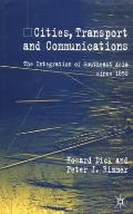 Cities, Transport and Communications: The Integration of Southeast Asia Since 1850