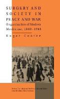 Surgery and Society in Peace and War: Orthopaedics and the Organization of Modern Medicine, 1880-1948