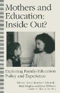Mothers and Education: Inside Out?: Exploring Family-Education Policy and Experience