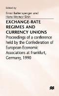 Exchange-Rate Regimes and Currency Unions: Proceedings of a Conference Held by the Confederation of European Economic Associations at Frankfurt, Germa