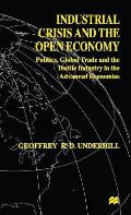 Industrial Crisis and the Open Economy: Politics, Global Trade and the Textile Industry in the Advanced Economies