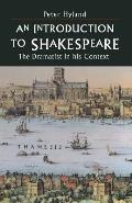 An Introduction to Shakespeare: The Dramatist in His Context