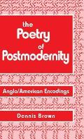 The Poetry of Postmodernity: Anglo/American Encodings