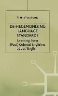 De-Hegemonizing Language Standards: Learning from (Post) Colonial Englishes about English