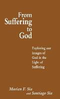 From Suffering to God: Exploring Our Images of God in the Light of Suffering