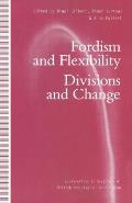 Fordism and Flexibility: Divisions and Change