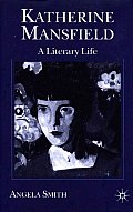 Katherine Mansfield: A Literary Life