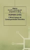Human Lives: Critical Essays on Consequentialist Bioethics