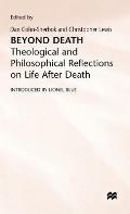 Beyond Death: Theological and Philosophical Reflections of Life After Death