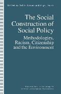 The Social Construction of Social Policy: Methodologies, Racism, Citizenship and the Environment