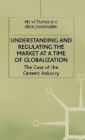 Understanding and Regulating the Market at a Time of Globalization: The Case of the Cement Industry