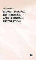 Money, Pricing, Distribution and Economic Integration