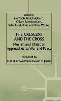 The Crescent and the Cross: Muslim and Christian Approaches to War and Peace