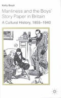 Manliness and the Boys' Story Paper in Britain: A Cultural History, 1855-1940