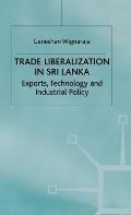 Trade Liberalisation in Sri Lanka: Exports, Technology and Industrial Policy