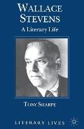 Wallace Stevens: A Literary Life