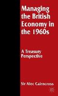 Managing the British Economy in the 1960s: A Treasury Perspective