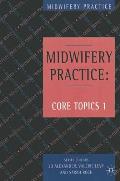 Midwifery Practice: Core Topics 1: Antenatal