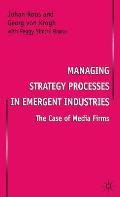 Managing Strategy Processes in Emergent Industries: The Case of Media Firms