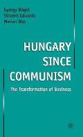 Hungary Since Communism: The Transformation of Business
