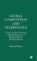 Global Competition and Technology: Essays in the Creation and Application of Knowledge by Multinationals