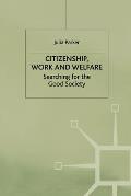 Citizenship, Work and Welfare: Searching for the Good Society