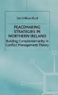Peacemaking Strategies in Northern Ireland: Building Complementarity in Conflict Management Theory