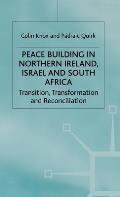 Peacebuilding in Northern Ireland, Israel and South Africa: Transition, Transformation and Reconciliation