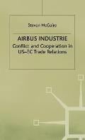 Airbus Industrie: Conflict and Cooperation in Us-EC Trade Relations