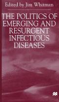 The Politics of Emerging and Resurgent Infectious Diseases