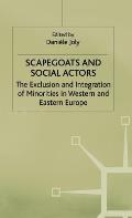 Scapegoats and Social Actors: The Exclusion and Integration of Minorities in Western and Eastern Europe