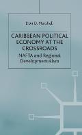 Caribbean Political Economy at the Crossroads: NAFTA and Regional Developmentalism