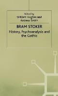 Bram Stoker: History, Psychoanalysis and the Gothic