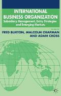International Business Organization: Subsidiary Management, Entry Strategies and Emerging Markets