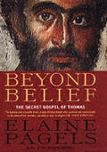 Beyond Belief The Secret Gospel of Thomas