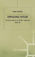 Appeasing Hitler: The Diplomacy of Sir Nevile Henderson, 1937-39