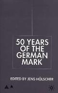 Fifty Years of the German Mark: Essays in Honour of Stephen F. Frowen