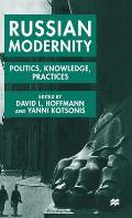 Russian Modernity: Politics, Knowledge and Practices, 1800-1950