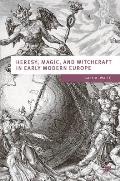 Heresy, Magic and Witchcraft in Early Modern Europe