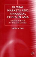 Global Markets and Financial Crises in Asia: Towards a Theory for the 21st Century