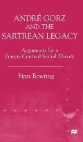 Andre Gorz and the Sartrean Legacy: Arguments for a Person-Centred Social Theory