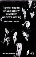 Transformations of Domesticity in Modern Women's Writing: Homelessness at Home