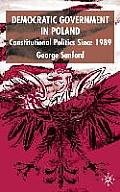 Democratic Government in Poland: Constitutional Politics Since 1989