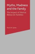 Myths, Madness and the Family: The Impact of Mental Illness on Families