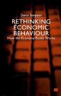 Rethinking Economic Behaviour: How the Economy Really Works