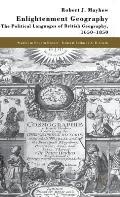 Enlightenment Geography: The Political Languages of British Geography, 1650-1850