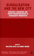 Globalization and the New City: Migrants, Minorities and Urban Transformations in Comparative Perspective