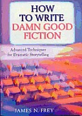 How To Write Damn Good Fiction