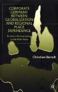 Corporate Germany Between Globalization and Regional Place Dependence: Business Restructuring in the Ruhr Area