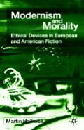 Modernism and Morality: Ethical Devices in European and American Fiction